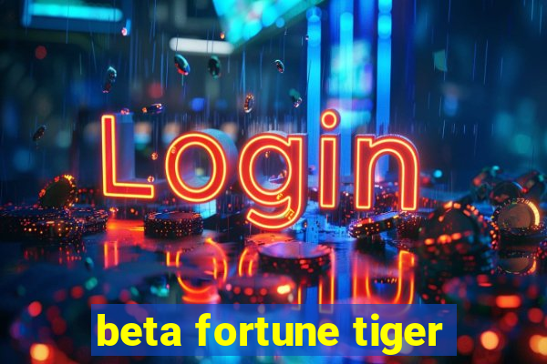 beta fortune tiger